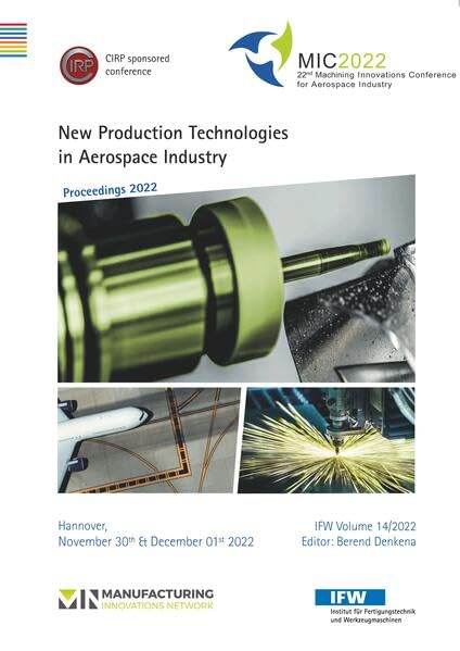 New Production Technologies in Aerospace Industry: Proceedings 2022-22nd MIC (Berichte aus dem IFW) Business & Technology
