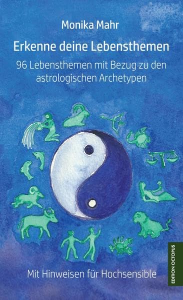 Erkenne deine Lebensthemen. 96 Lebensthemen mit Bezug zu den astrologischen Archetypen: Mit Hinweisen für Hochsensible Religion & Esotericism