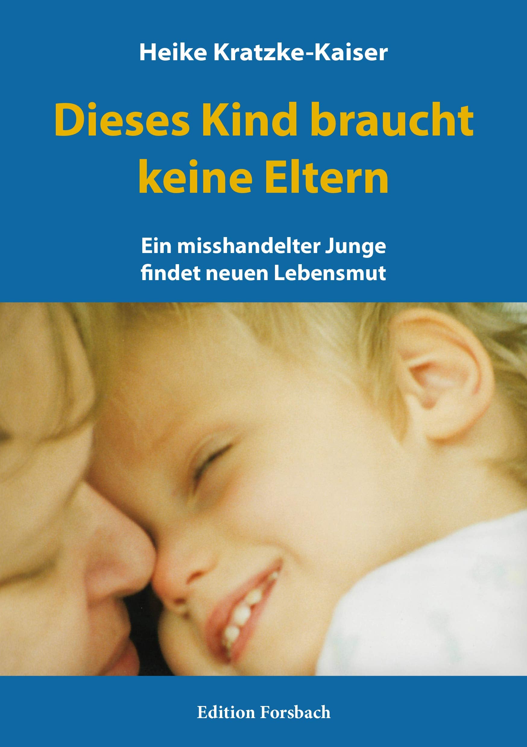 Dieses Kind braucht keine Eltern: Ein misshandelter Junge findet neuen Lebensmut Personalities