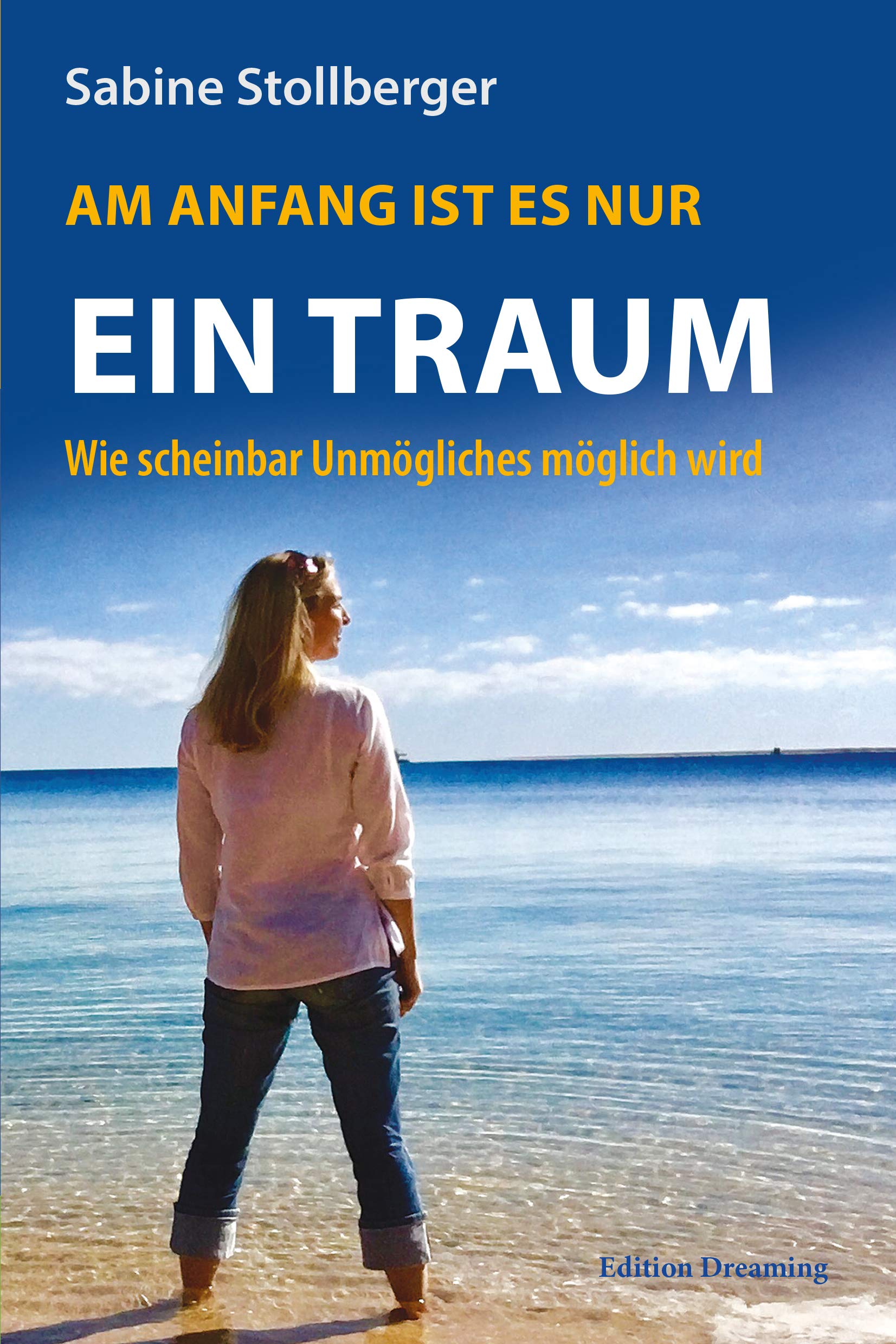 Am Anfang ist es nur ein Traum: Wie scheinbar Unmögliches möglich wird (Edition Dreaming) Lifestyle