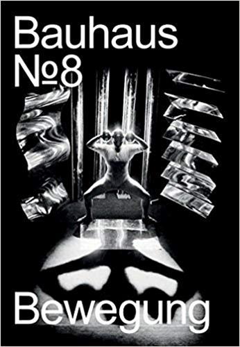 Bauhaus 08 Bewegung (Bauhaus Magazine) Film, Art & Culture