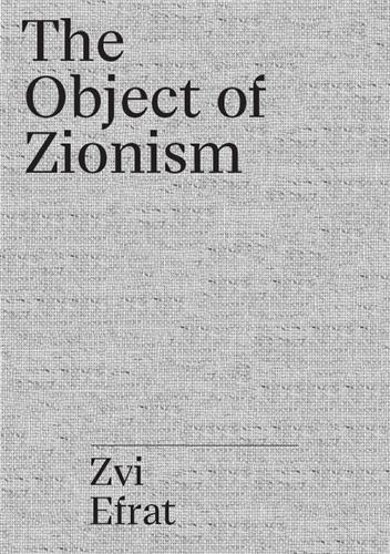 The Israel Project : Zvi Efrat The Object of Zionism Social Sciences