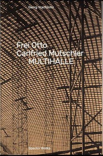 Frei Otto, Carlfried Mutschler, Multihalle Architecture