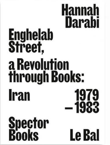Enghelab Street. A Revolution Through Books : Iran 1979-1983 Travel