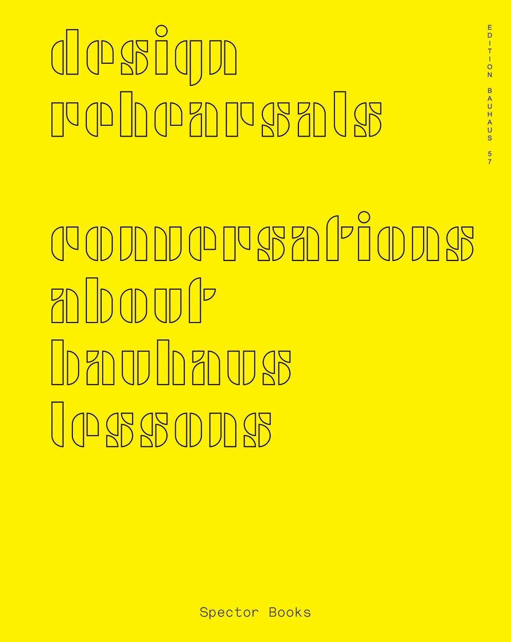 Design Rehearsals: Conversations about Bauhaus Lessons (Edition Bauhaus, Band 57) General education