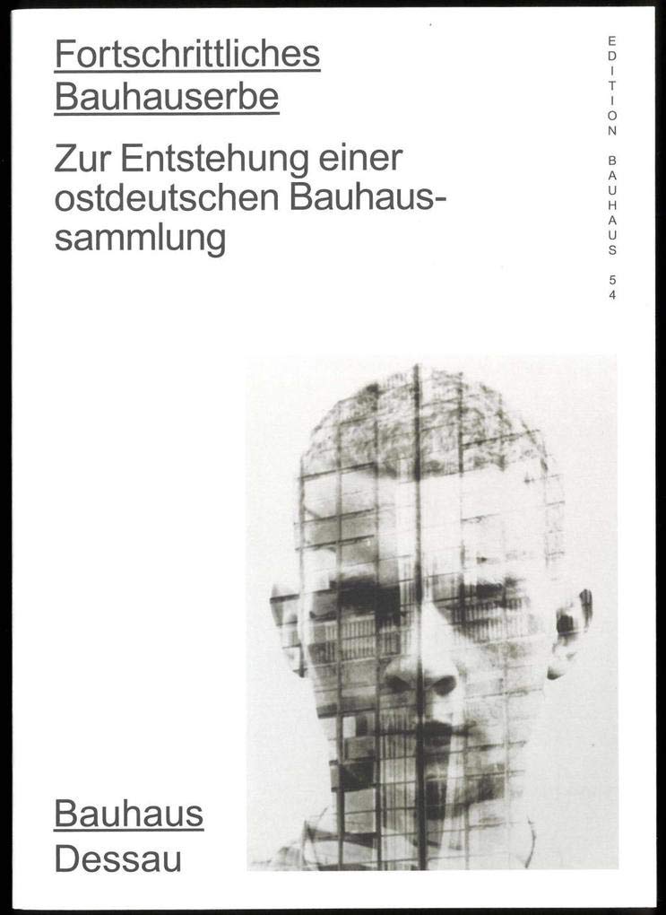 Fortschrittliches Bauhauserbe: Zur Entstehung einer ostdeutschen Bauhaussammlung (Edition Bauhaus) Architecture