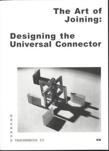 Bauhaus Taschenbuch 23 : The Art of Joining, Designing the Universal Connector Film, Art & Culture