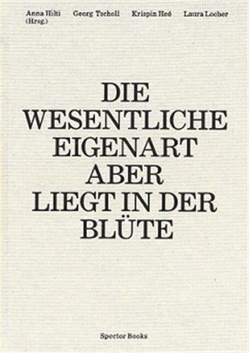 Anna Hilti Die wesentliche Eigenart aber liegt in der Blüte book
