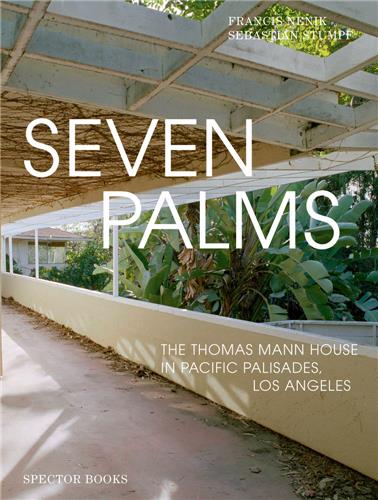 Seven Palms The Thomas Mann House in Pacific Palisades, Los Angeles Contemporary literature