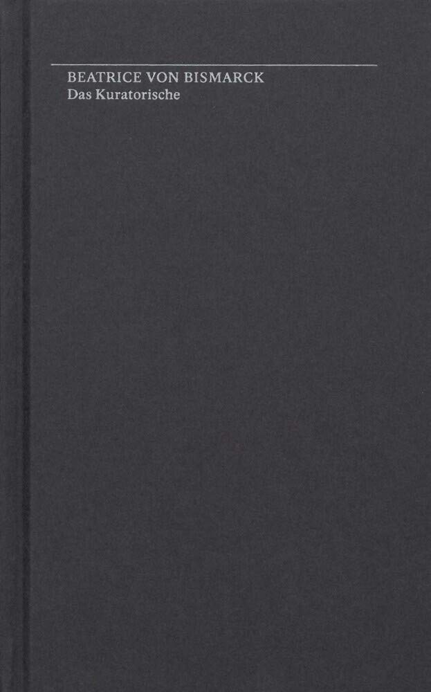 Beatrice von Bismarck Das Kuratorische Books