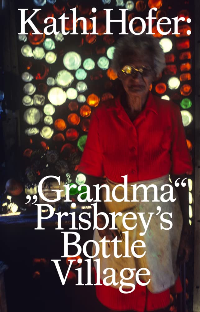 Kathi Hofer: “Grandma“ Prisbrey’s Bottle Village Essays & Short Stories