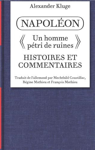 Napoléon : histoires et commentaires : un homme pétri de ruines Essays & Short Stories