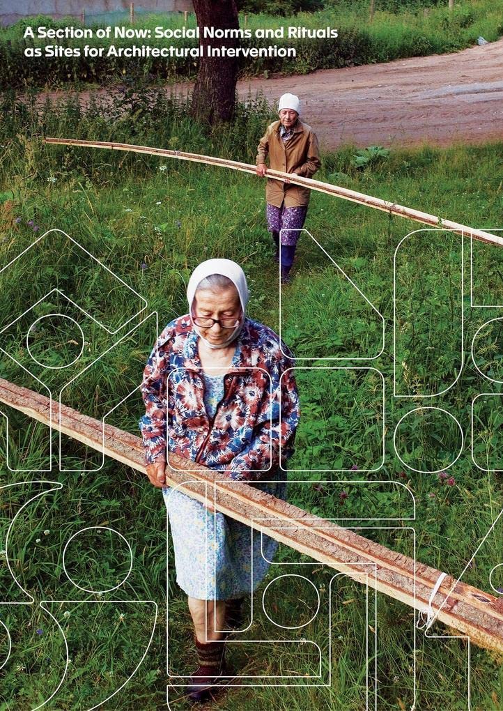 A Section of Now: Social Norms and Rituals as Sites for Architectural Intervention Architecture