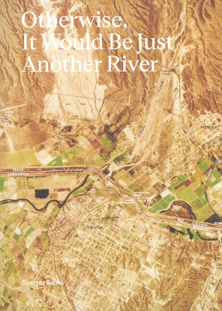 Otherwise, It Would Be Just Another River - Ten Years of Borderland Collective's Practice in Collabo book