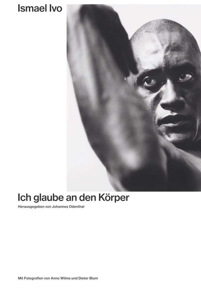 Ismael Ivo. Ich glaube an den Körper Film, Art & Culture
