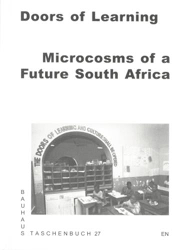 Bauhaus Taschenbuch 27 : Doors of learning Microcosms of a future South-Africa book