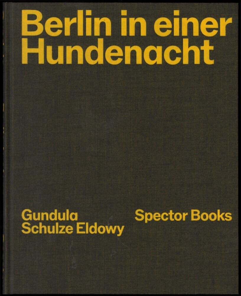 Gundula Schulze Eldowy: Berlin in einer Hundenacht Travel