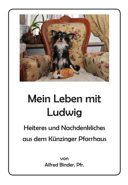 Mein Leben mit Ludwig: Heiteres und Nachdenkliches aus dem Künzinger Pfarrhaus Contemporary literature