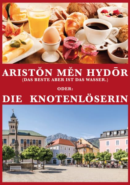 Aristŏn mĕn hydōr (Das Beste aber ist das Wasser.): Oder: Die Knotenlöserin (Pfarrer Bruckner: Aristŏn mĕn hydōr (Das Beste aber ist das Wasser.)) Leisure, Home & Garden