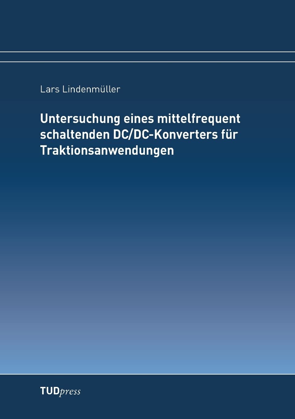 Untersuchung eines mittelfrequent schaltenden DC/DC-Konverters für Traktionsanwendungen Professional & Reference Books