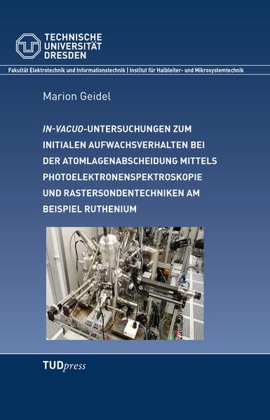 In-vacuo Untersuchungen zum initialen Aufwachsverhalten bei der Atomlagenabscheidung mittels Photoelektronenspektroskopie und Rastersondentechniken am Beispiel Ruthenium Reference Books