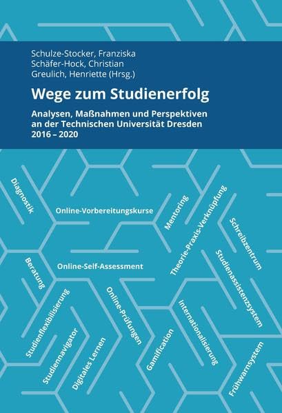 Wege zum Studienerfolg: Analysen, Maßnahmen und Perspektiven an der Technischen Universität Dresden 2016 - 2020 Reference Books