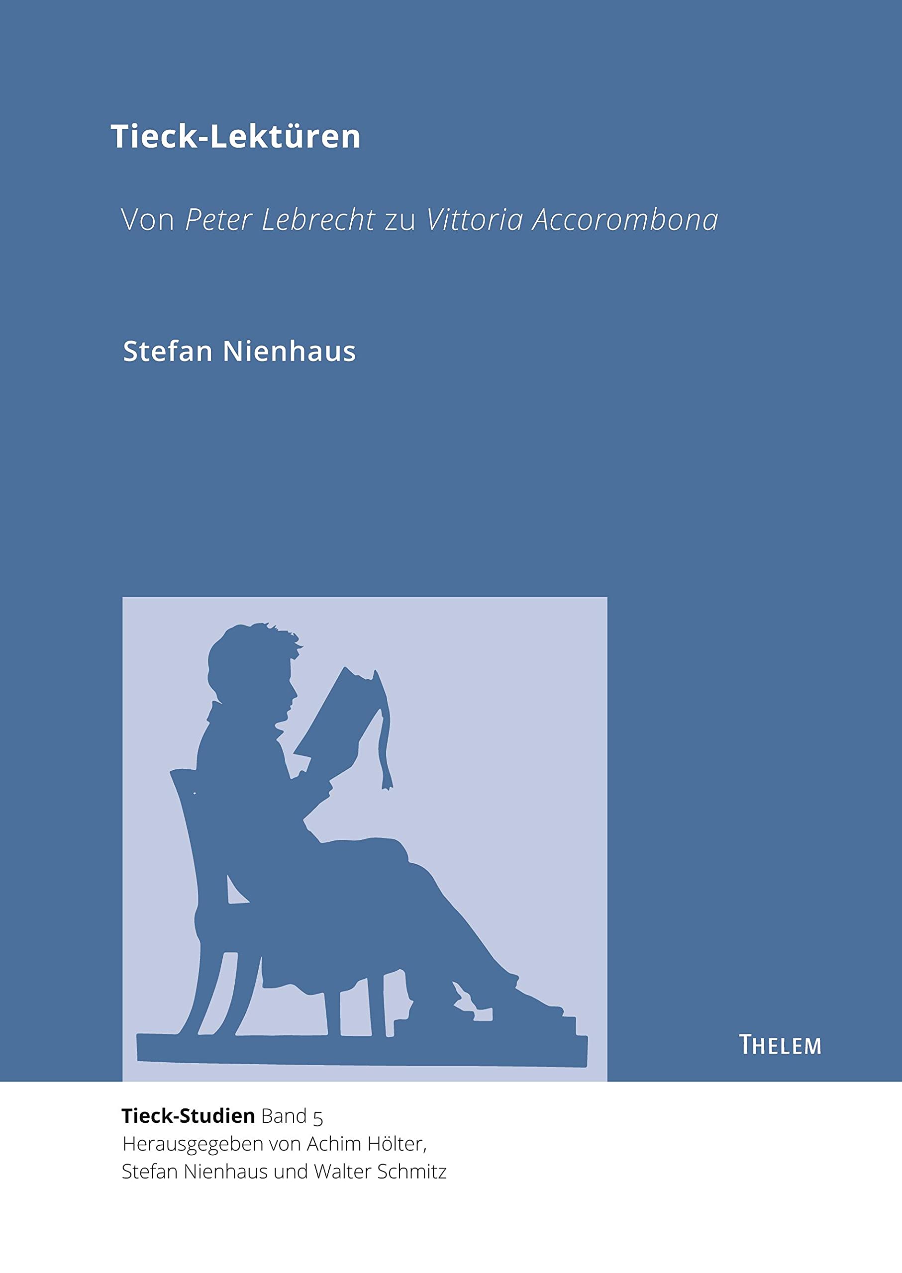Tieck-Lektüren: Von Peter Lebrecht zu Vittoria Accorombona (Tieck-Studien) Classics