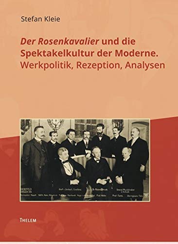 Der Rosenkavalier und die Spektakelkultur der Moderne.: Werkpolitik, Rezeption, Analysen Books