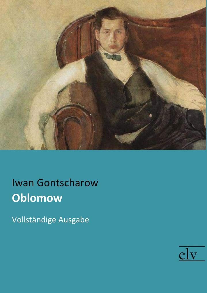 Oblomow: Vollstaendige Ausgabe: Vollständige Ausgabe Classics