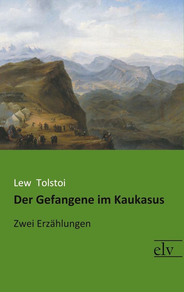 Der Gefangene im Kaukasus: Zwei Erzaehlungen: Zwei Erzählungen Classics
