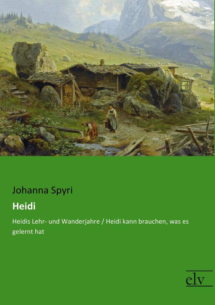 Heidi: Heidis Lehr- und Wanderjahre / Heidi kann brauchen, was es gelernt hat Classics