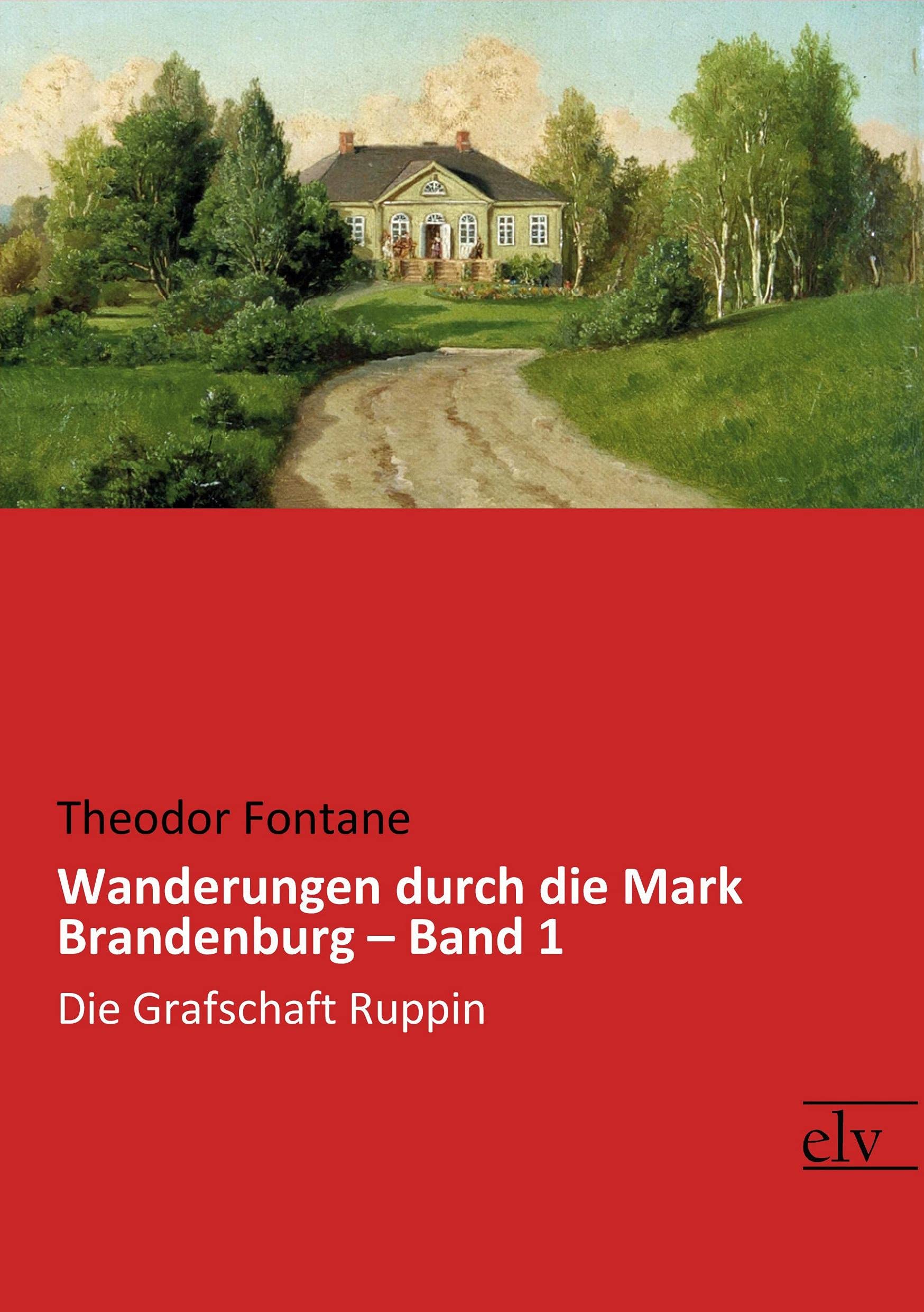 Wanderungen durch die Mark Brandenburg - Band 1: Die Grafschaft Ruppin Politics & History