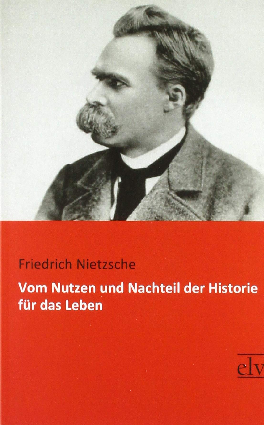 Vom Nutzen und Nachteil der Historie für das Leben Philosophy