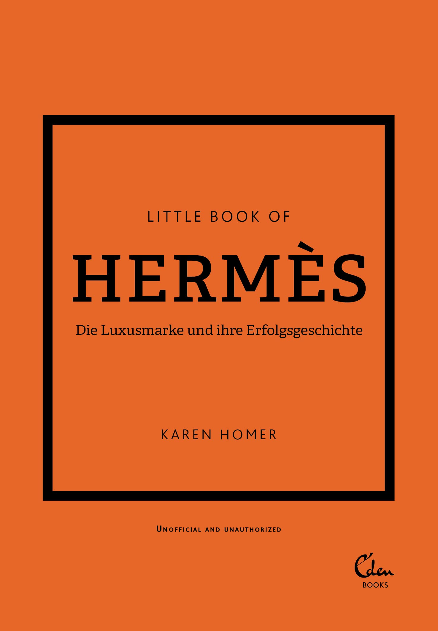 Little Book of Hermès: Die Luxusmarke und ihre Erfolgsgeschichte (Die kleine Modebibliothek, Band 7) Social Sciences