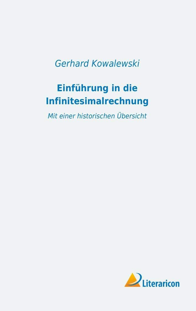 Einführung in die Infinitesimalrechnung mit einer historischen Übersicht: Mit einer historischen Übersicht Mathematics