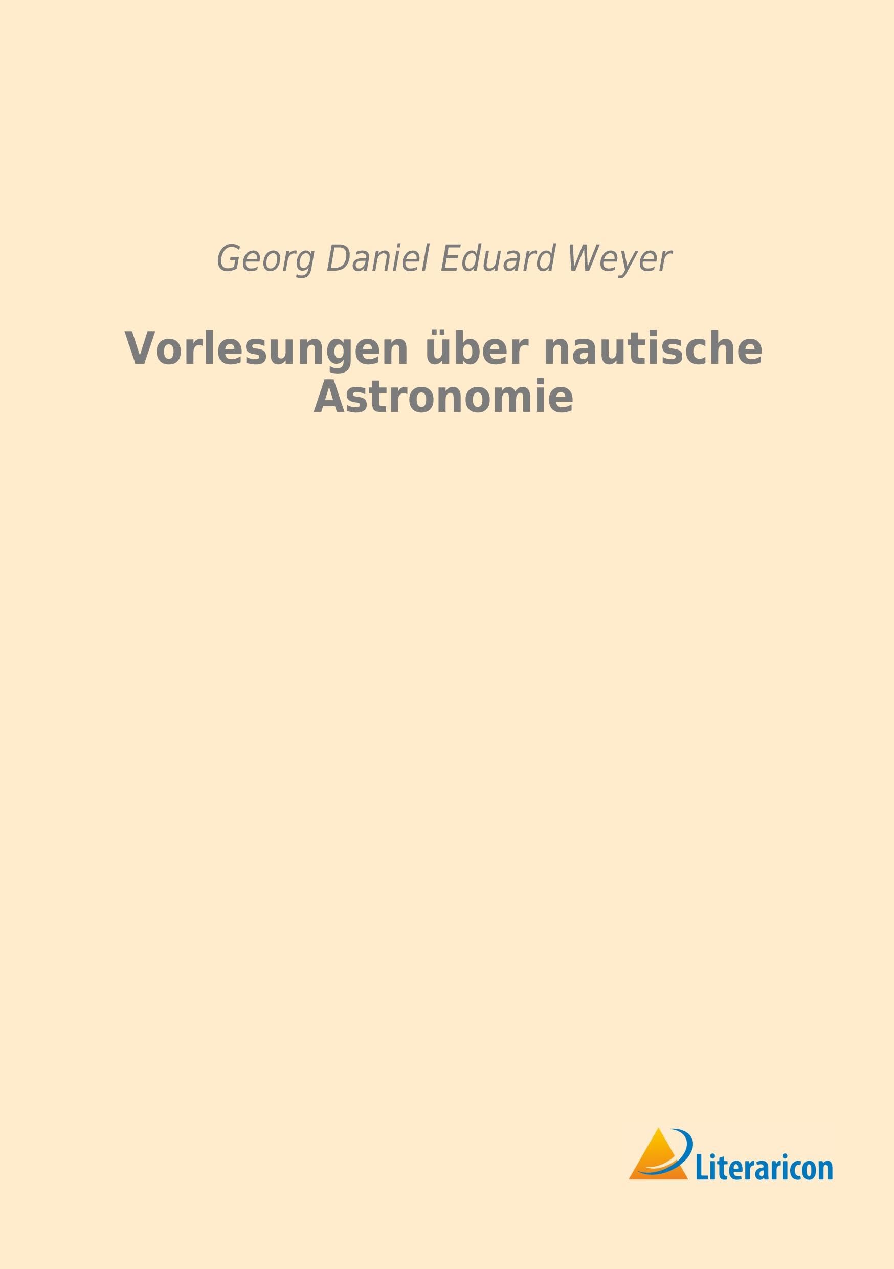 Vorlesungen über nautische Astronomie Natural Sciences
