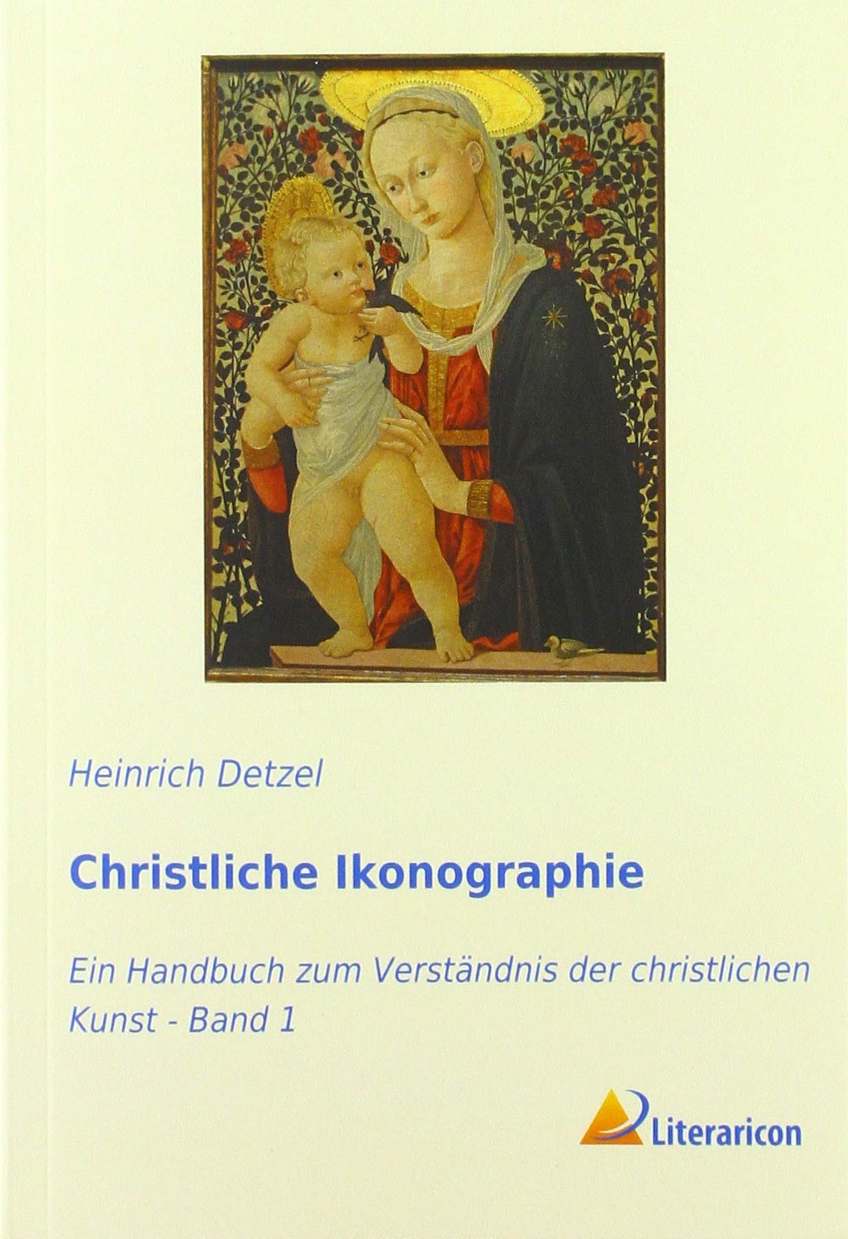 Christliche Ikonographie: Ein Handbuch zum Verständnis der christlichen Kunst - Band 1 Film, Art & Culture
