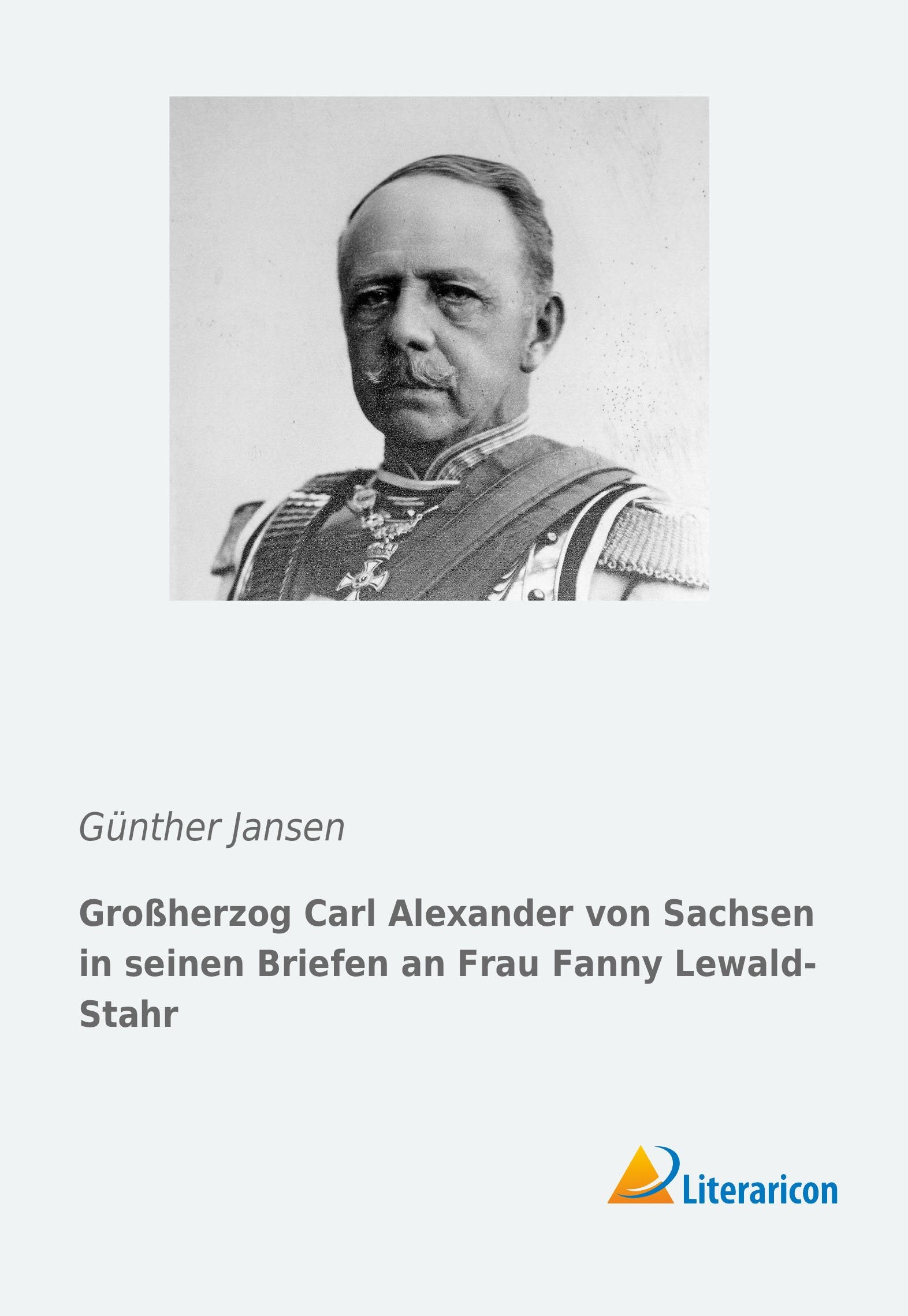 Großherzog Carl Alexander von Sachsen in seinen Briefen an Frau Fanny Lewald-Stahr Essays & Short Stories