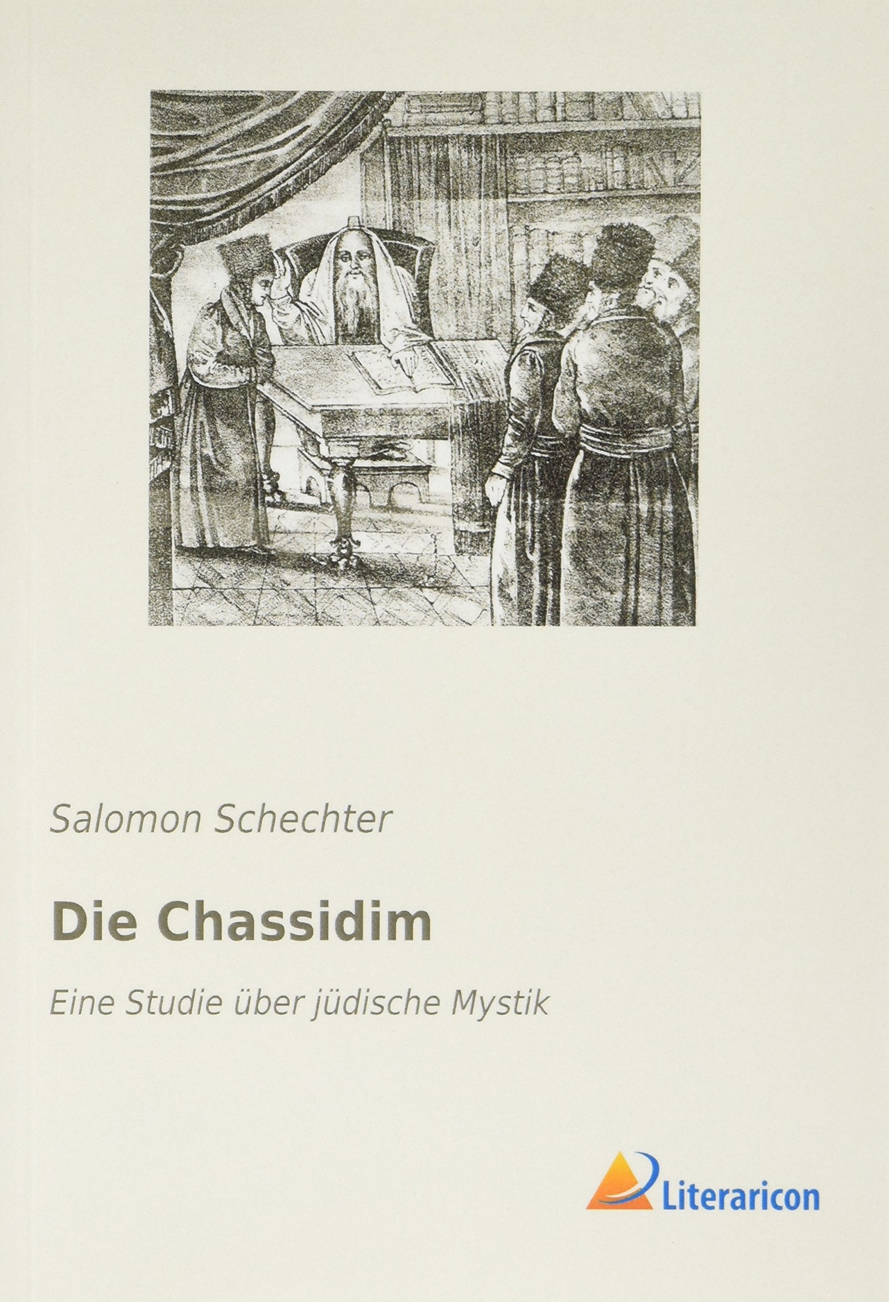 Die Chassidim: Eine Studie über jüdische Mystik Religion & Esotericism