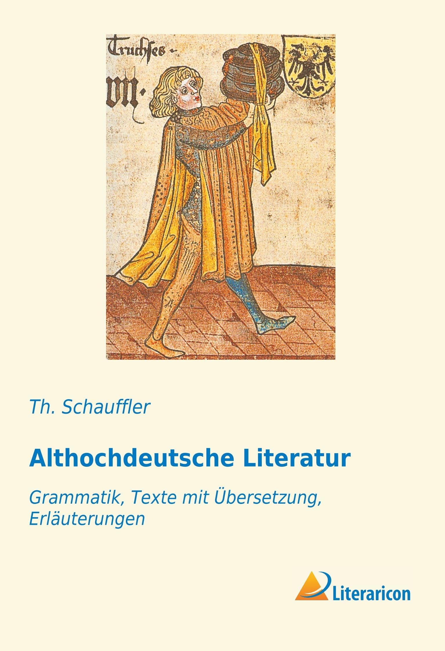 Althochdeutsche Literatur: Grammatik, Texte mit Übersetzung, Erläuterungen Learning & Reference