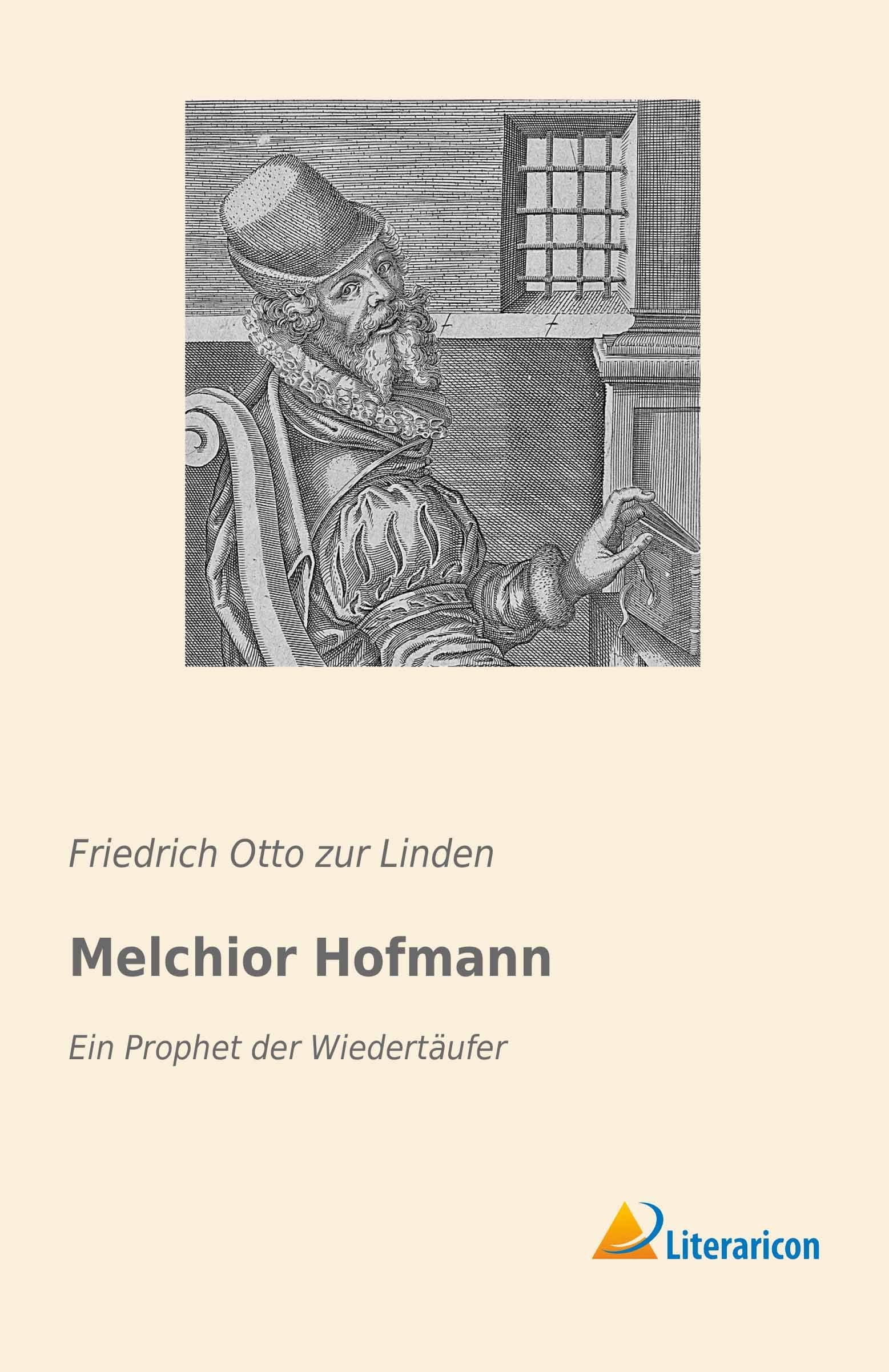 Melchior Hofmann: Ein Prophet der Wiedertäufer Religion & Esotericism