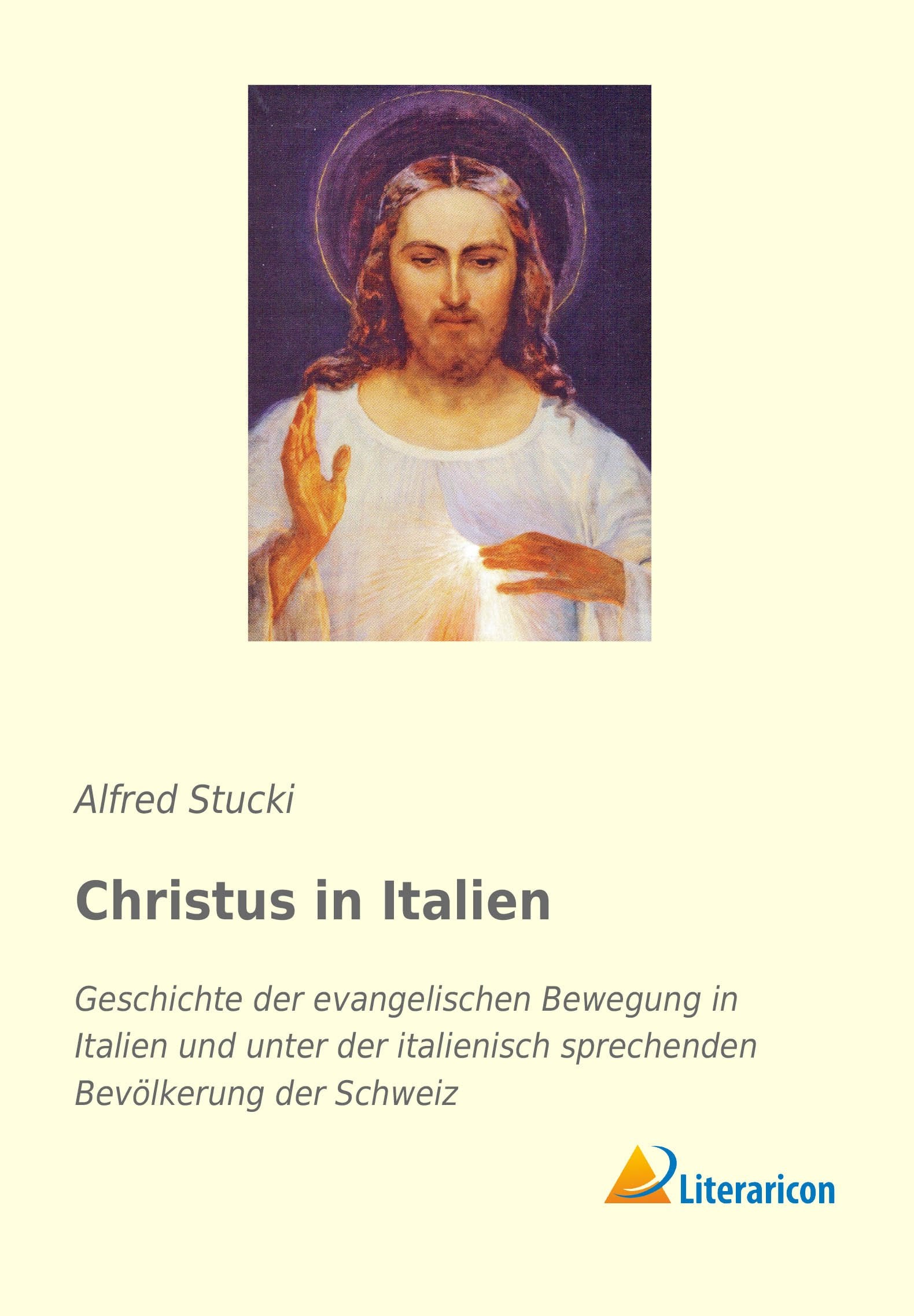 Christus in Italien: Geschichte der evangelischen Bewegung in Italien und unter der italienisch sprechenden Bevölkerung der Schweiz Reference Books