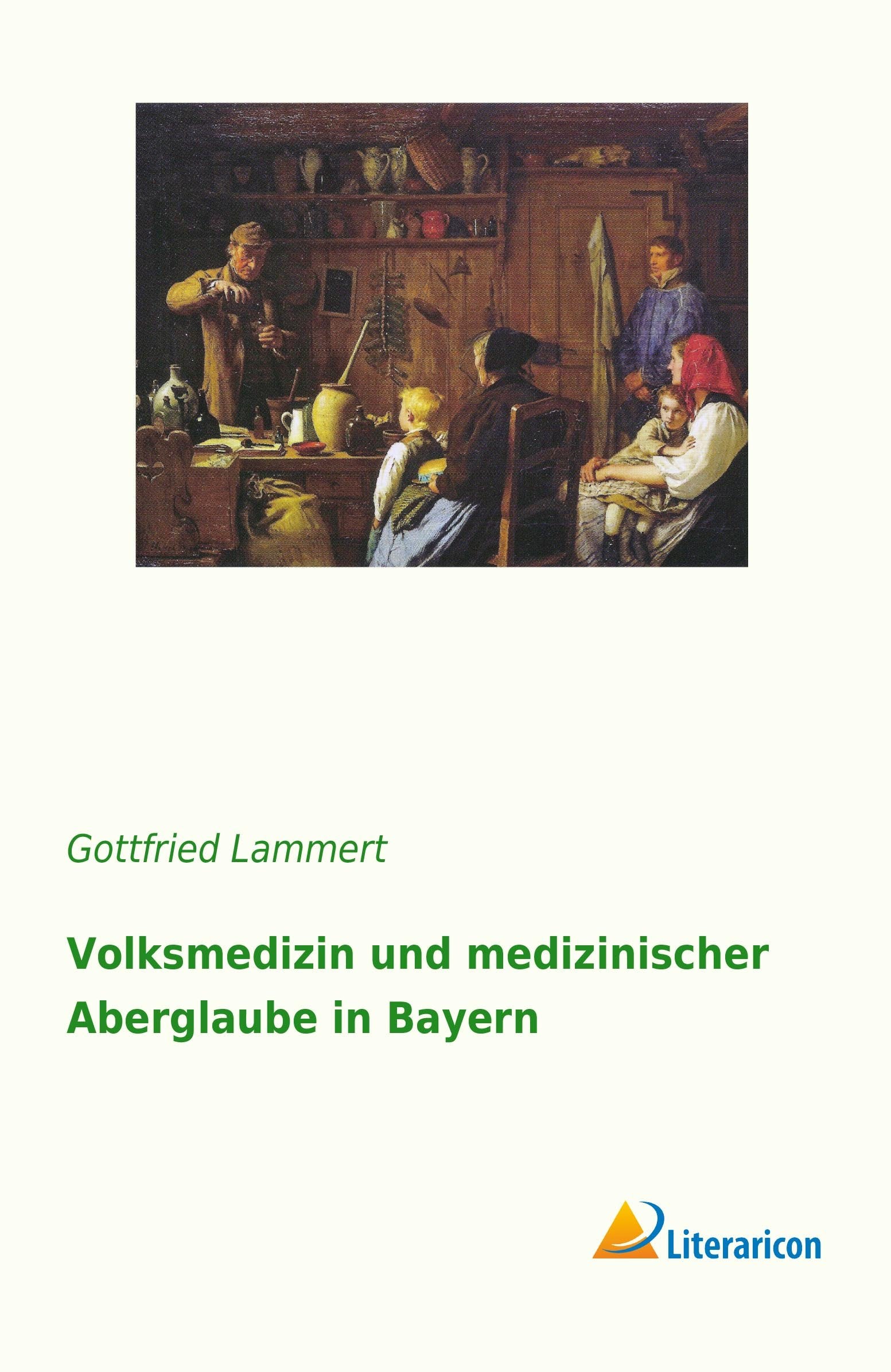 Volksmedizin und medizinischer Aberglaube in Bayern Medicine