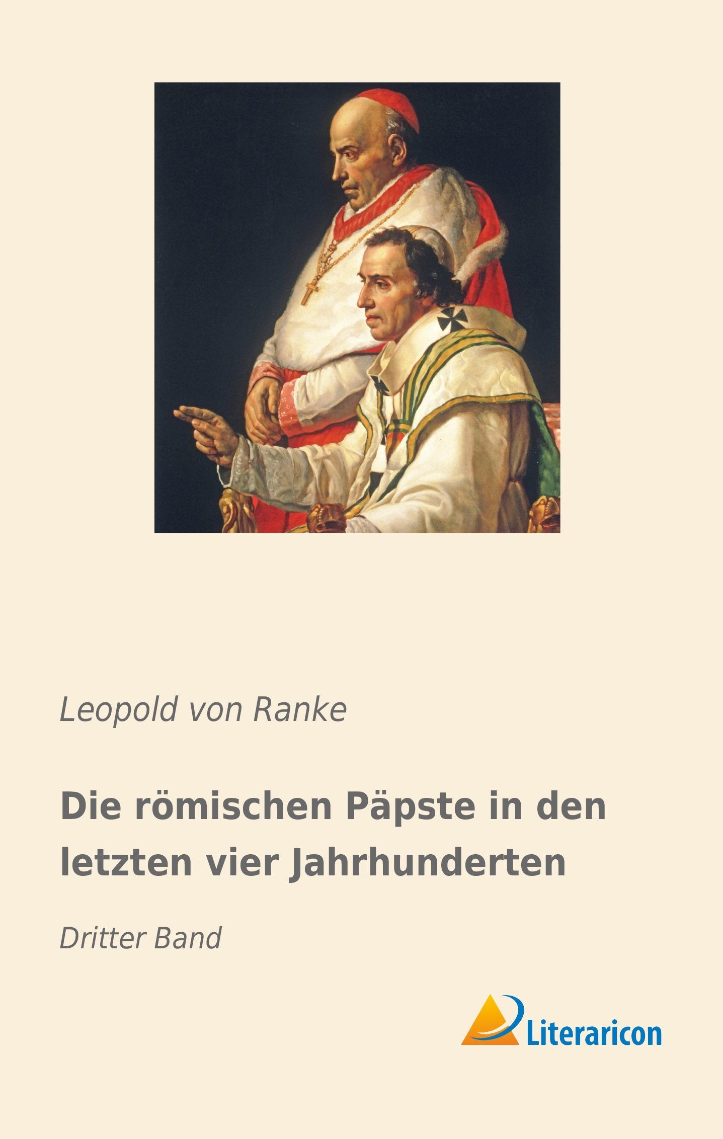 Die römischen Päpste in den letzten vier Jahrhunderten: Dritter Band Religion & Esotericism