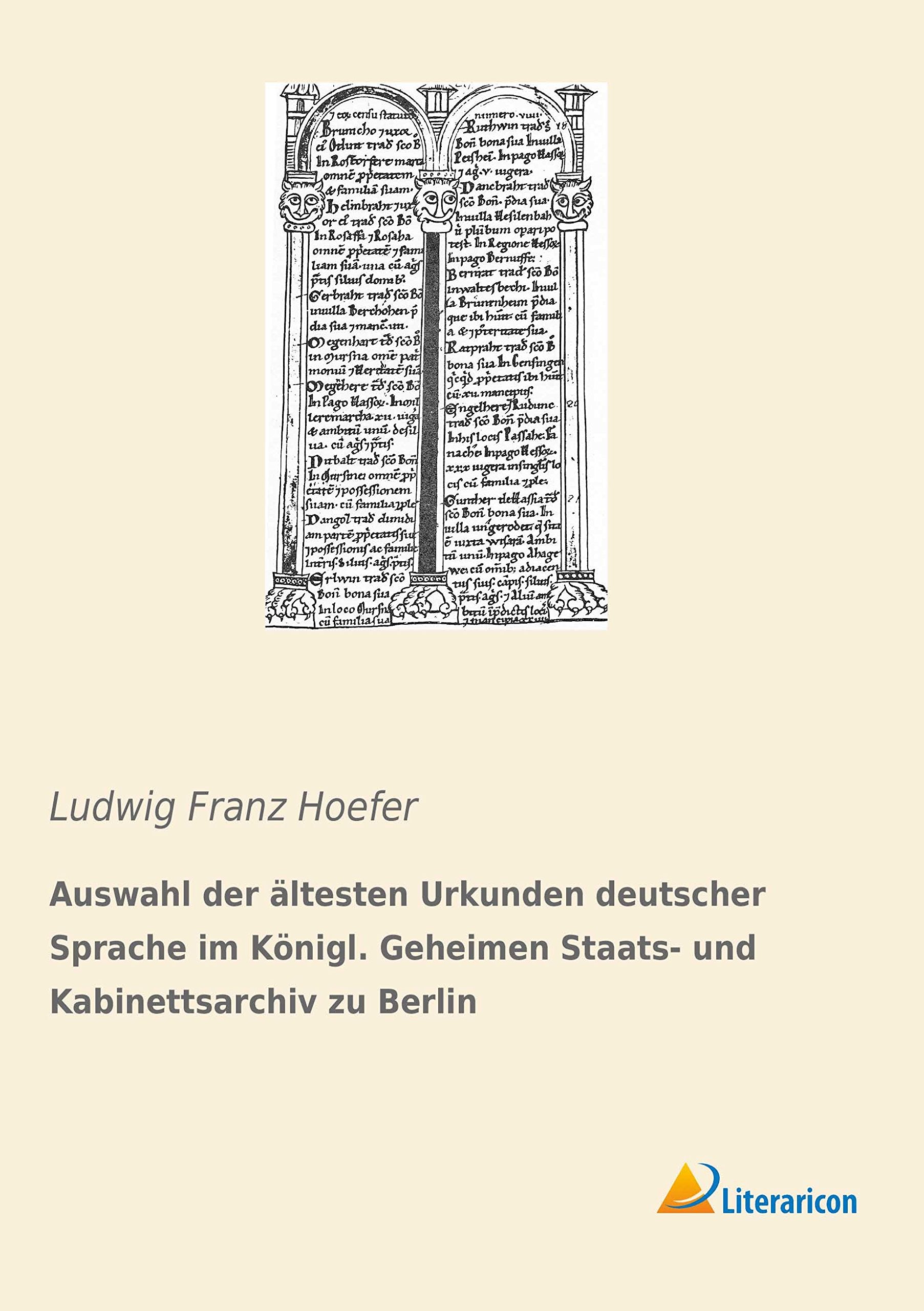 Auswahl der ältesten Urkunden deutscher Sprache im Königl. Geheimen Staats- und Kabinettsarchiv zu Berlin General education