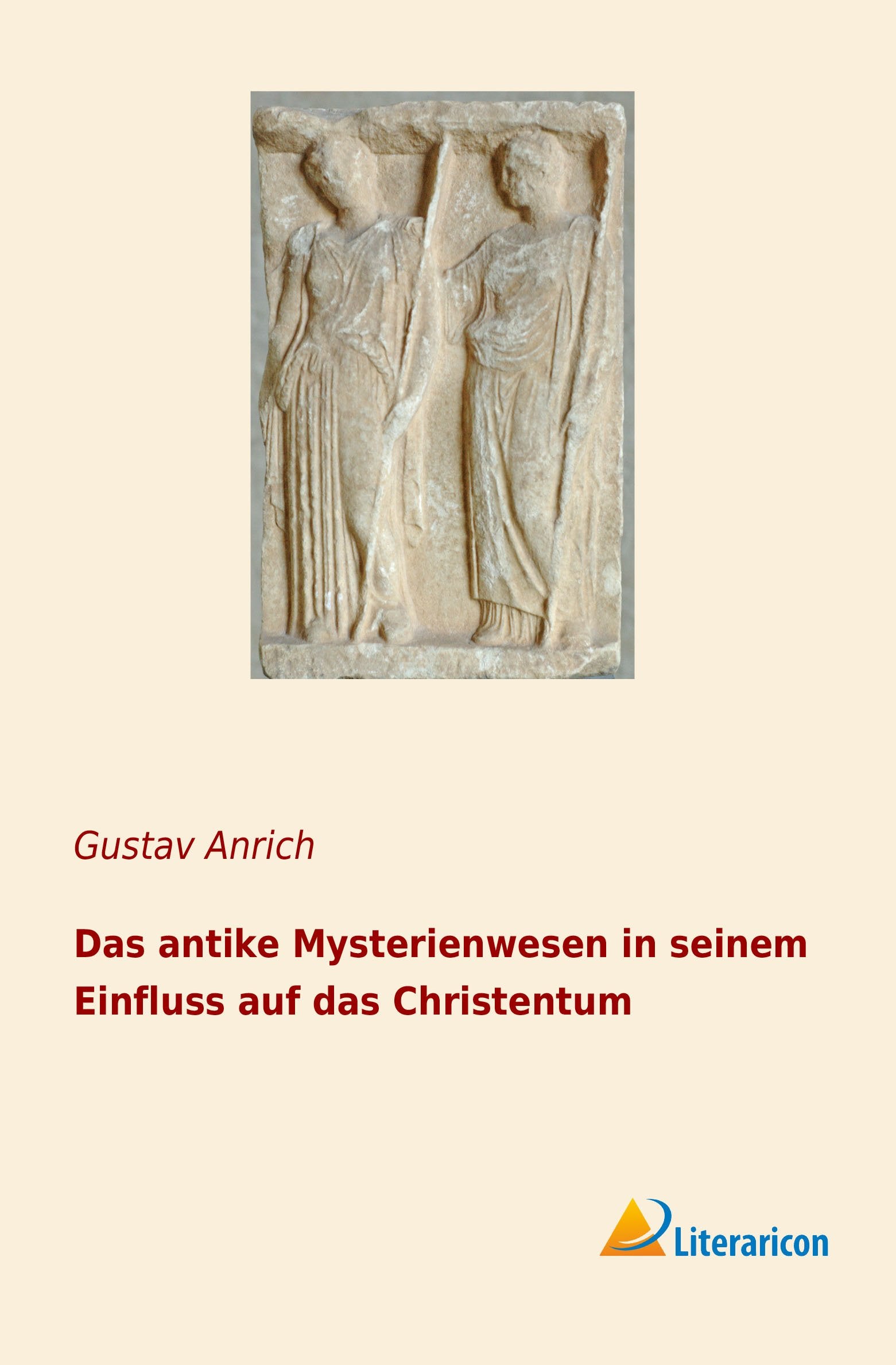 Das antike Mysterienwesen in seinem Einfluss auf das Christentum Religion & Esotericism