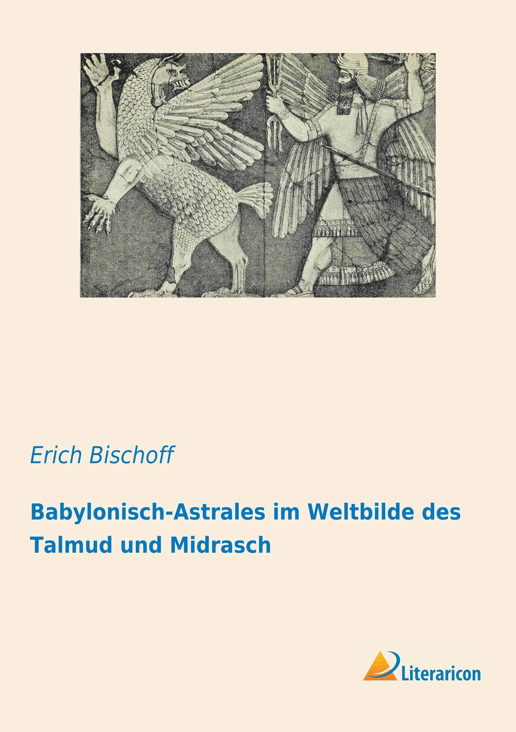 Babylonisch-Astrales im Weltbilde des Talmud und Midrasch Natural Sciences