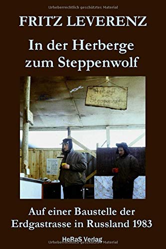In der Herberge zum Steppenwolf: Auf einer Baustelle der Erdgastrasse in Russland 1983 book