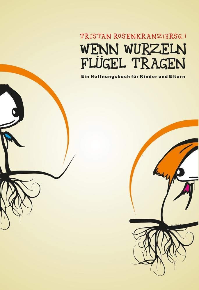 Wenn Wurzeln Flügel Tragen: Ein Hoffnungsbuch für Kinder und Eltern Children's books
