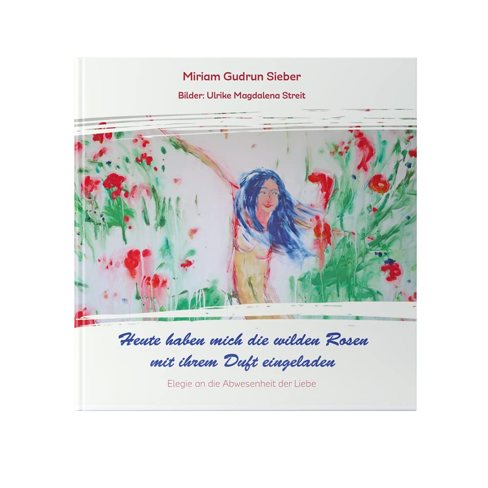 Heute haben mich die wilden Rosen mit ihrem Duft eingeladen Contemporary literature